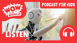 Art Made By AI?! 🤖🎨 | PODCAST FOR KIDS 🎧 | Wow in the World FULL EPISODE