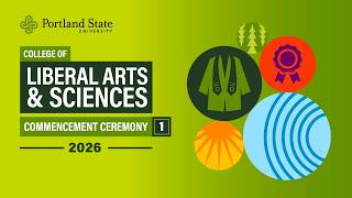PSU Commencement 2026 – College of Liberal Arts & Sciences — Ceremony 1 Commencement Ceremony