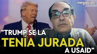 “Trump se la tenía jurada a Usaid: se había convertido en la punta de lanza de la ideología woke”