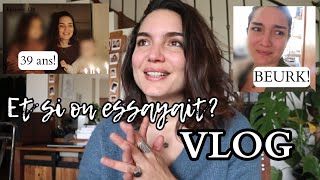 Et si on essayait ? VLOG SANS FILTRE ! EP#139