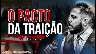 O PACTO DA TRAIÇÃO  | MENSAGEM  COMPLETO | PR.RODRIGO SANT’ANNA