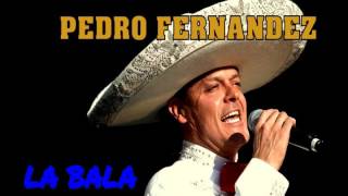 PEDRO FERNANDEZ "La Bala"
