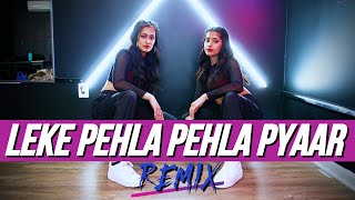 Leke Pehla Pehla Pyaar Remix | Choreography by Namita Kekre and Shruthi Sivaraman