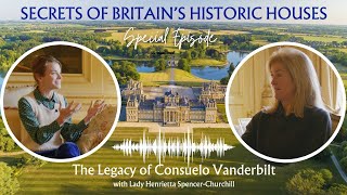 The Legacy of Consuelo Vanderbilt with Lady Henrietta Spencer-Churchill - UNCUT