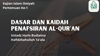 Pertemuan Ke-1: Dasar dan Kaidah Penafsiran Al-Qur'an | Ustadz Haris Budiatna حَفِظَهُ الله تعالى