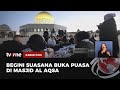 Suasana Warga Muslim di Yerusalem Buka Puasa Bersama di Masjid Al Aqsa | Kabar Pagi tvOne