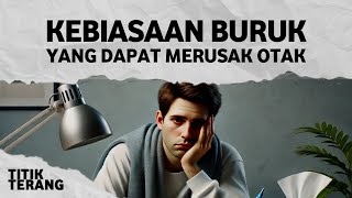 12 Kebiasaan Buruk Yang Dapat Merusak Otakmu