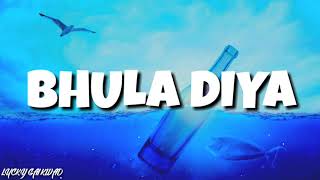 Bhula Diya Lyrics - Darshan Raval  Anurag Saikia  A M Turaz  Indie Music Label