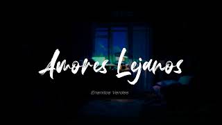 Enanitos Verdes - Amores Lejanos // Letra