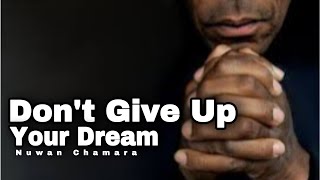 Don't Give Up Your Dream | Nuwan Chamara Motivational Video | Best Motivation | Sinha Tube