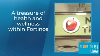 A treasure of health and wellness within Fortinos