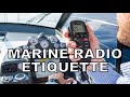 MARINE RADIO ETIQUETTE