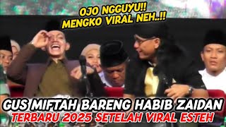 FULL LUCU GUS MIFTAH DAN HABIB ZAIDAN SATU PANGGUNG SETELAH VIRAL || GUS MIFTAH TERBARU