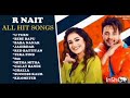 R Nait All Hit Songs !Punjabi Songs Jukebox 2023 ! Best Of R Nait !Latest Punjabi Songs 2023 !R Nait