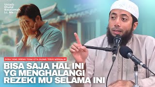 DOSA YANG SERING TIDAK KITA SADARI TERUS MENGALIR | Ustadz Khalid Basalamah #ustadzkhalidbasalamah