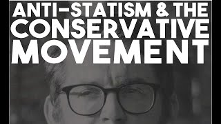 Anti-Statism & the Modern Conservative Movement Presented by John Huntington