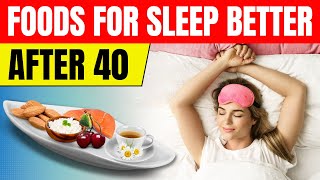 Top 10 Foods To Help You Sleep Better After 40