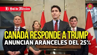 Canadá responde a Trump, anuncia aranceles del 25% para EU