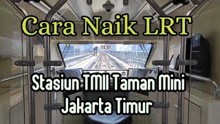 Cara Pertama Kali Naik LRT (Light Rail Transit) dari Stasiun LRT Taman Mini TMII Jakarta Timur