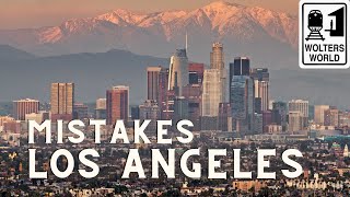 Dumb Mistakes Tourists Make in Los Angeles