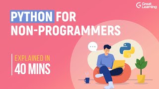 Python for Non-Programmers | Python Tutorial for Absolute Beginners in 2021 | Great Learning
