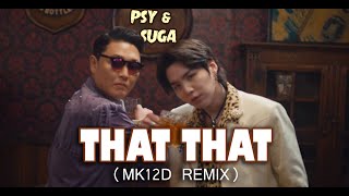 PSY + SUGA of BTS - That That (Mk12D Remix)