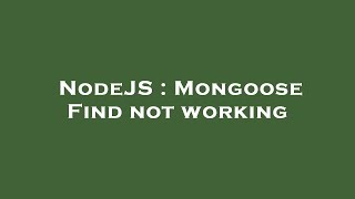 NodeJS : Mongoose Find not working