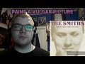 The Smiths - Paint a Vulgar Picture Reaction!