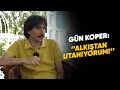 GÜN KOPER: ''ALKIŞTAN UTANIYORUM'