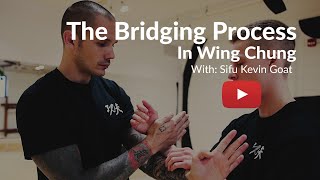 The Bridging Process In Wing Chun | Sifu Kevin Goat