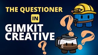 Questioner Device in Gimkit Creative