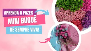 COMO FAZER BUQUÊ DE SEMPRE VIVA!