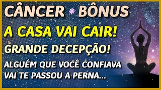 CÂNCER ♋️ // A CASA VAI CAIR! 💣⚡️💥 - VOCÊ VAI SE DECEPCIONAR MUITO COM ALGUÉM...😏⚡️⚖️😬