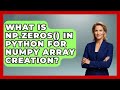 What Is Np.zeros() In Python For NumPy Array Creation? - Python Code School