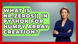 What Is Np.zeros() In Python For NumPy Array Creation? - Python Code School