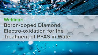 Boron-doped Diamond Electro-oxidation for the Treatment of PFAS in Water