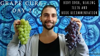 GRAPE CURE   DAY 21, Body Odor, Healing Teeth and Book Recommendation