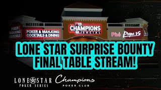Lone Star Poker Series | Surprise Bounty Final Table Stream