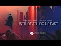 DREAMOIR - Until Death Do Us Part (ft. Bridget Vogel) [New Dawn Collective]