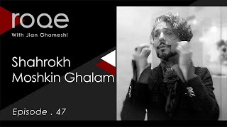 Roqe - Ep #47 - Shahrokh Moshkin Ghalam