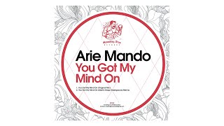 Arie Mando - You Got My Mind On (Martin Depp Underground Remix)