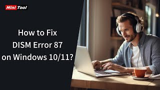 How to Fix DISM Error 87 on Windows 10/11?