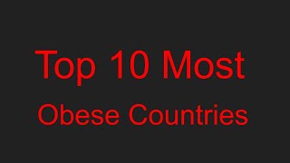 Top 10 Most Obese Countries