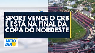 Sport vence o CRB e está na final da Copa do Nordeste