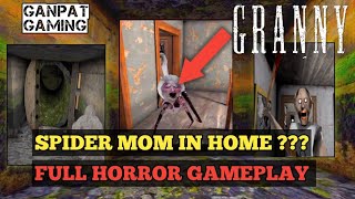 SPIDER MOM IN HOME ??? Full Horror Comedy Gameplay||GRANNY|| GANPAT GAMING