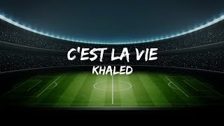 Khalid- C'est la vie (lyrics)