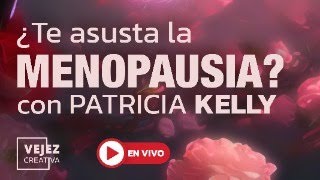 ¿Te asusta la Menopausia?  |  En vivo con Patricia Kelly