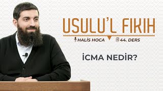 İcma Nedir? | Usulu’l Fıkıh 44 | Halis Bayancuk Hoca