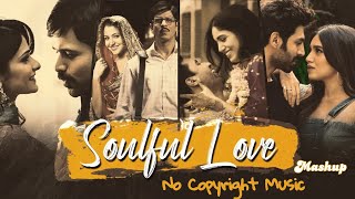 Soulful Love Mashup Song _ Copyright Free Hindi Songs _ New Mashup Song 2023