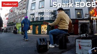 Paying for my Spark EDGE by Busking